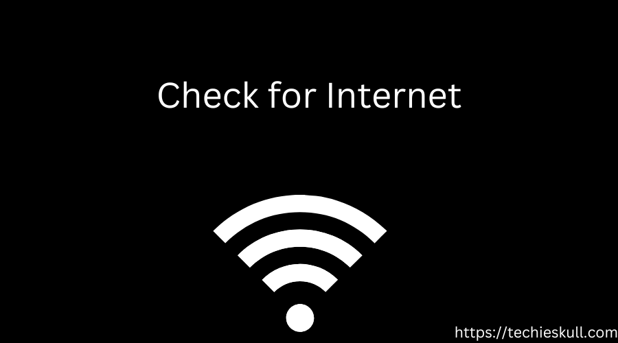 Check for internet connection