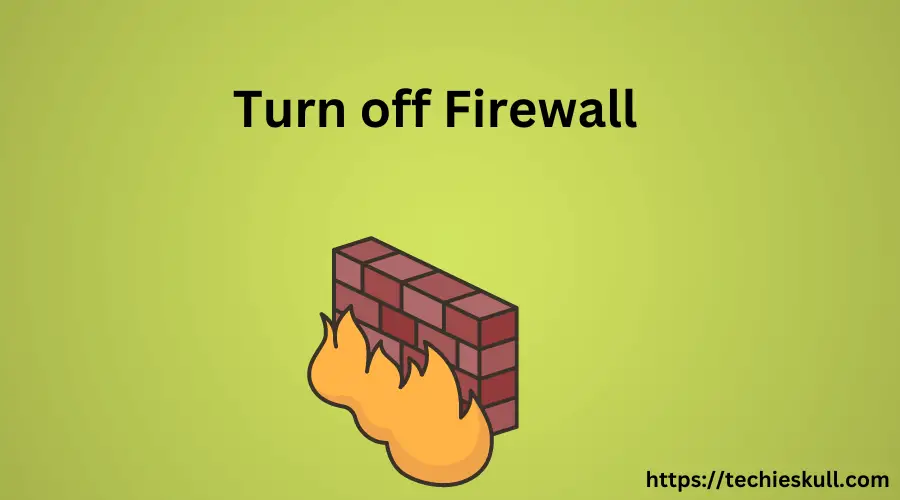 Turn of firewall and antivirus